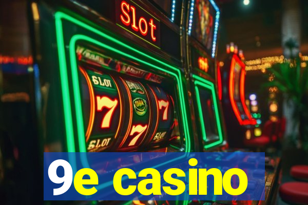 9e casino